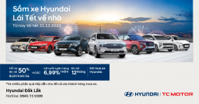 Sắm xe Hyundai - Lái Tết về nhà